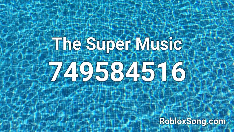 The Super Music Roblox ID