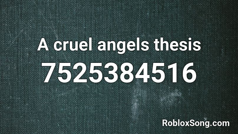 A cruel angels thesis Roblox ID