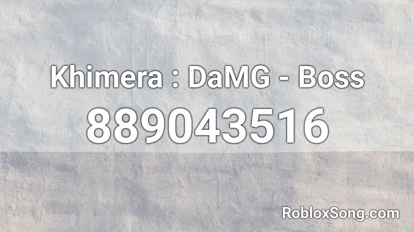 Khimera : DaMG - Boss Roblox ID