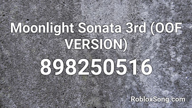 Moonlight Sonata 3rd (OOF VERSION) Roblox ID