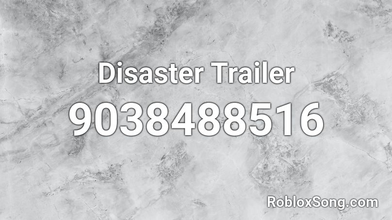 Disaster Trailer Roblox ID