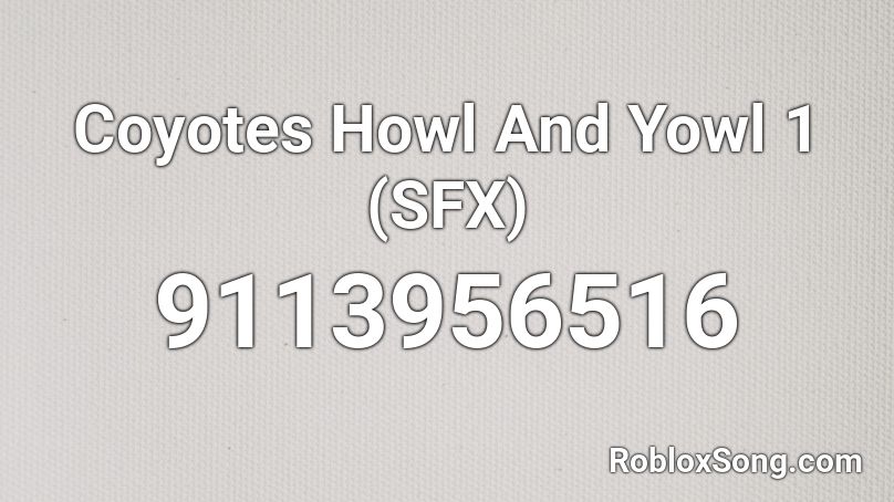 Coyotes Howl And Yowl 1 (SFX) Roblox ID