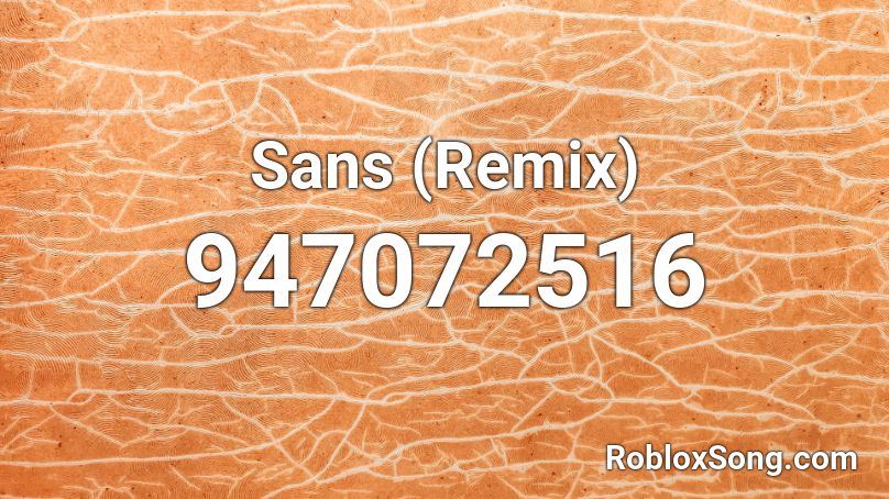 Sans (Remix) Roblox ID