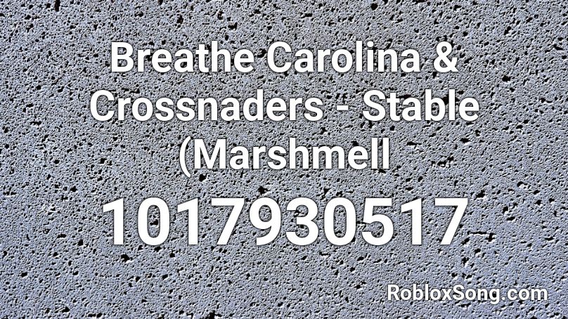 Breathe Carolina & Crossnaders - Stable (Marshmell Roblox ID