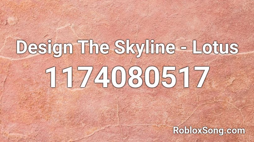 Design The Skyline - Lotus Roblox ID