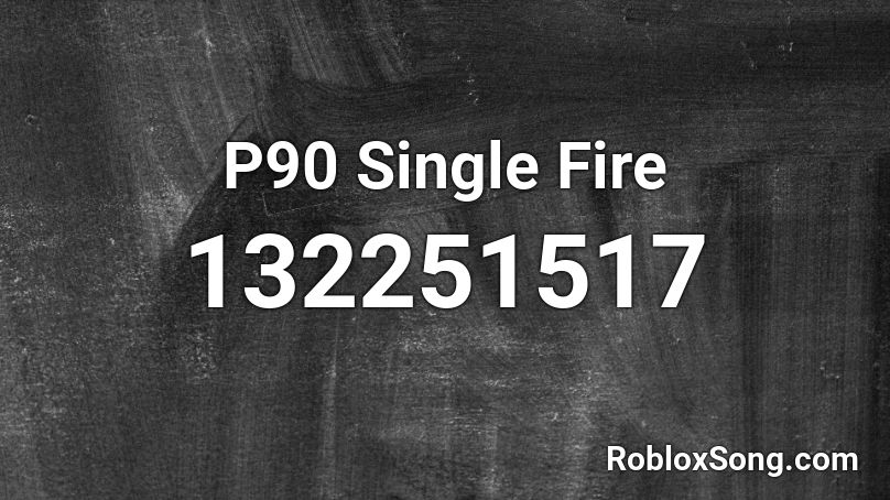 P90 Single Fire Roblox ID