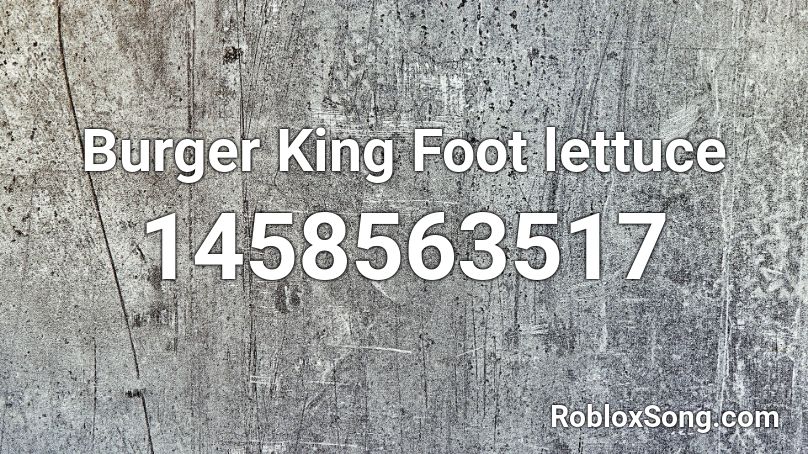Burger King Foot lettuce Roblox ID