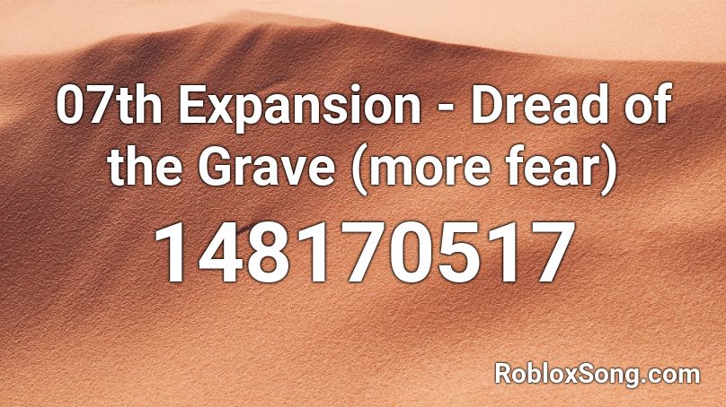 SB_YUNE - Dread of the Grave (more fear) Roblox ID