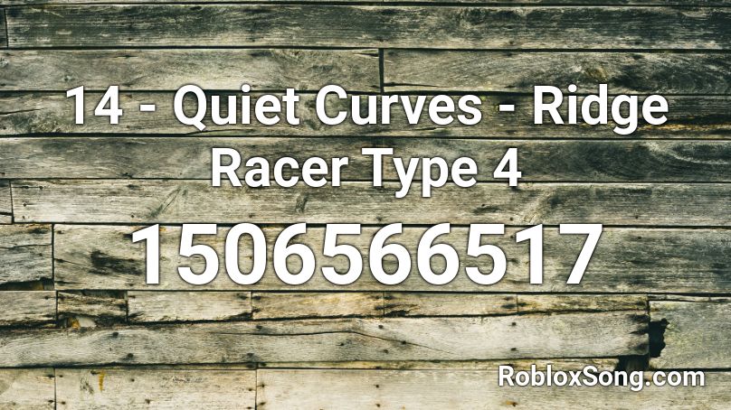 14 - Quiet Curves - Ridge Racer Type 4  Roblox ID