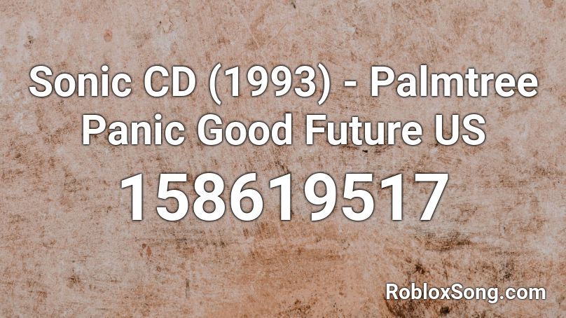 Sonic CD (1993) - Palmtree Panic Good Future US Roblox ID