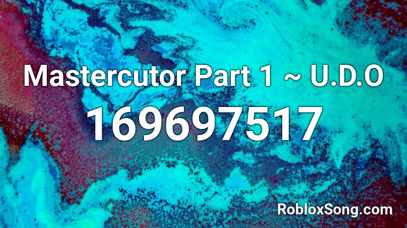 Mastercutor Part 1 ~  U.D.O Roblox ID