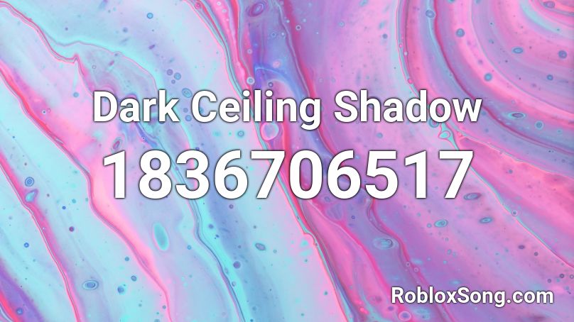 Dark Ceiling Shadow Roblox ID