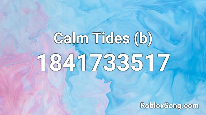 Calm Tides (b) Roblox ID