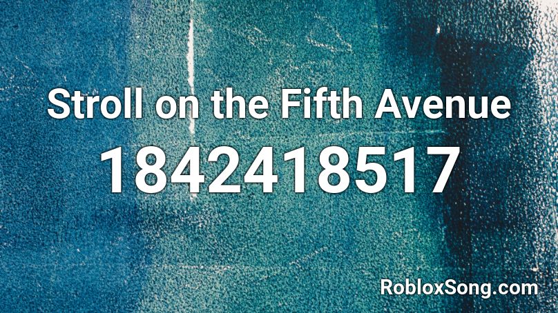 Stroll on the Fifth Avenue Roblox ID