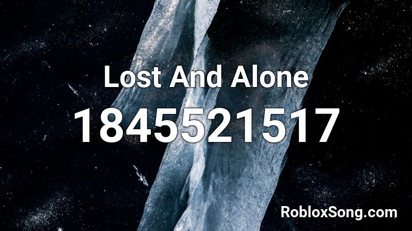 Lost And Alone Roblox ID