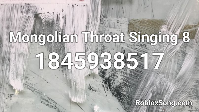 Mongolian Throat Singing 8 Roblox ID