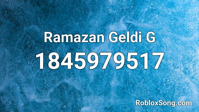 Ramazan Geldi G Roblox ID