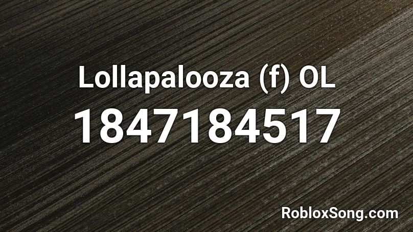 Lollapalooza (f) OL Roblox ID