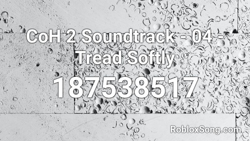 CoH 2 Soundtrack - 04 - Tread Softly Roblox ID