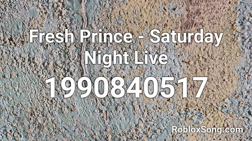 Fresh Prince - Saturday Night Live Roblox ID