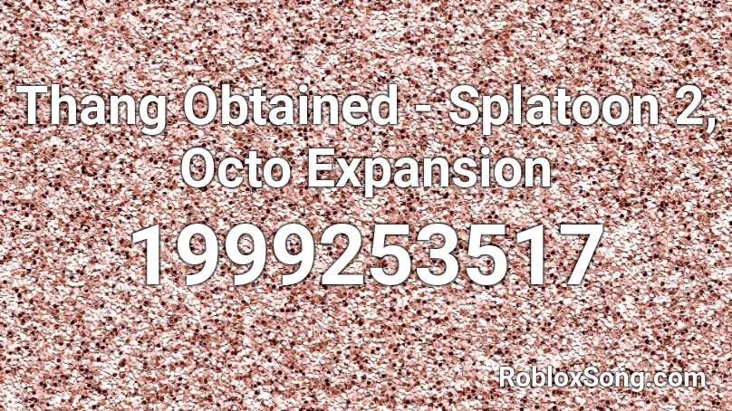 Thang Obtained - Splatoon 2, Octo Expansion Roblox ID