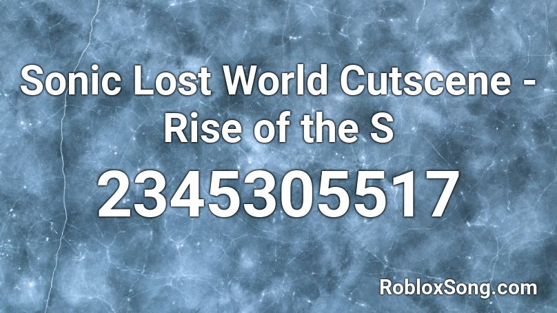 Sonic Lost World Cutscene - Rise of the S Roblox ID