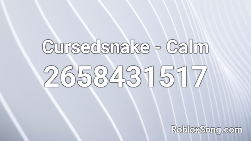 Cursedsnake - Calm Roblox ID