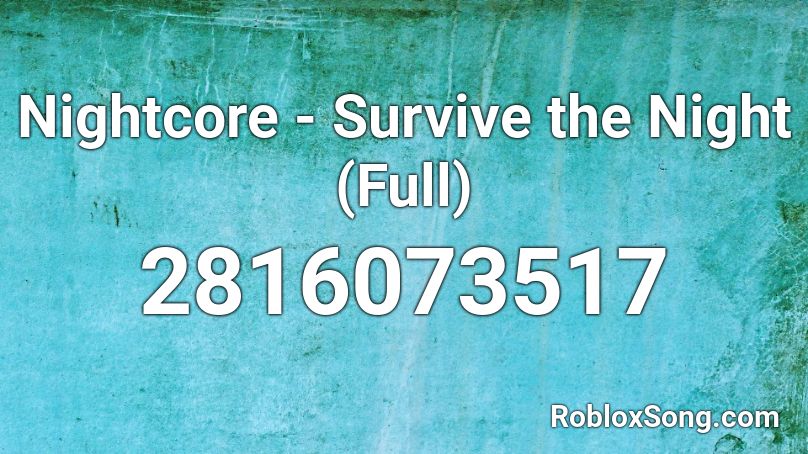 Nightcore - Survive the Night (Full) Roblox ID