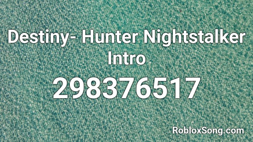 Destiny- Hunter Nightstalker Intro Roblox ID