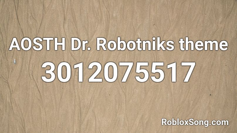 AOSTH Dr. Robotniks theme Roblox ID