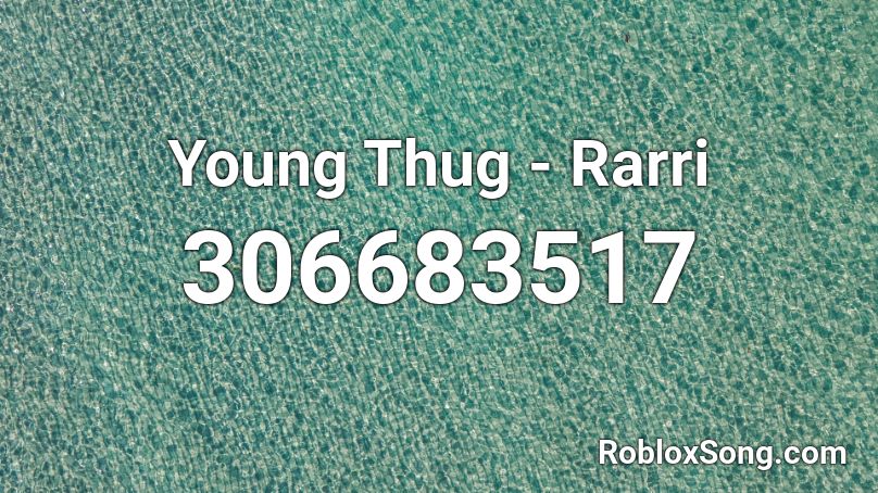 Young Thug - Rarri Roblox ID