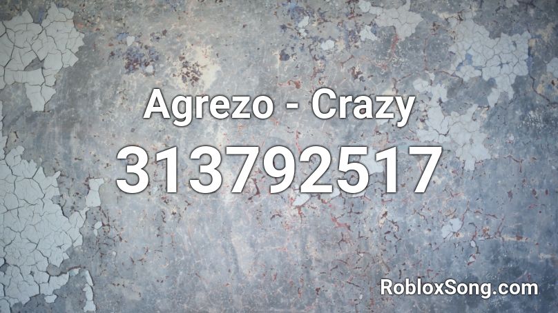 Agrezo - Crazy  Roblox ID