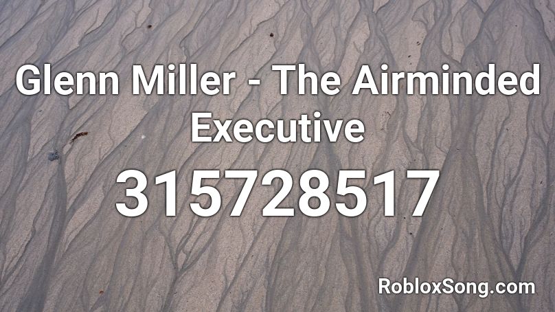 Glenn Miller - The Airminded Executive Roblox ID