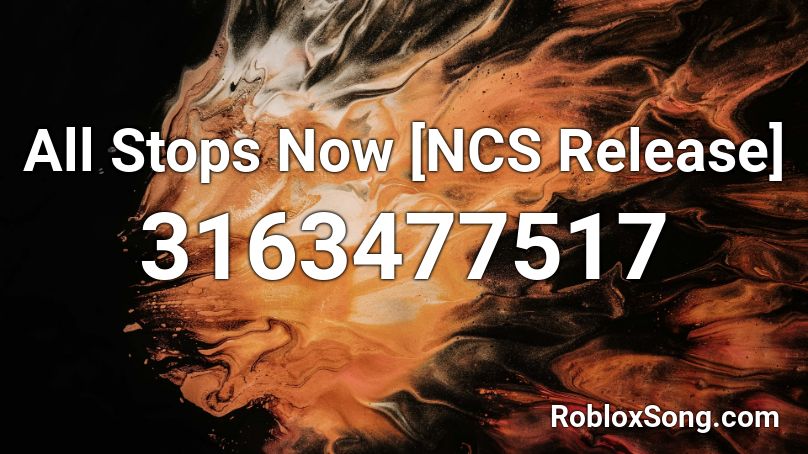 All Stops Now [NCS Release] Roblox ID