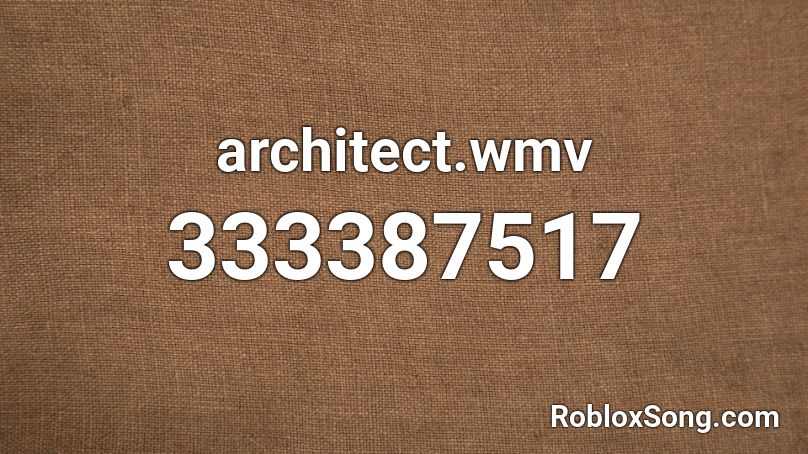 architect.wmv Roblox ID