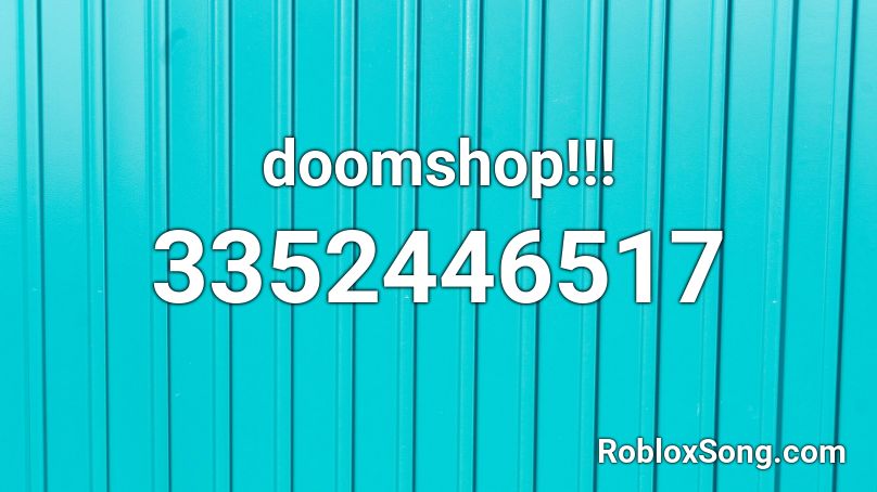 Doomshop Roblox Id Roblox Music Codes - doomshop roblox id codes