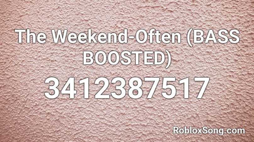 The Weekend Often Bass Boosted Roblox Id Roblox Music Codes - roblox song id for often