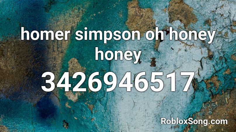 homer simpson oh honey honey Roblox ID