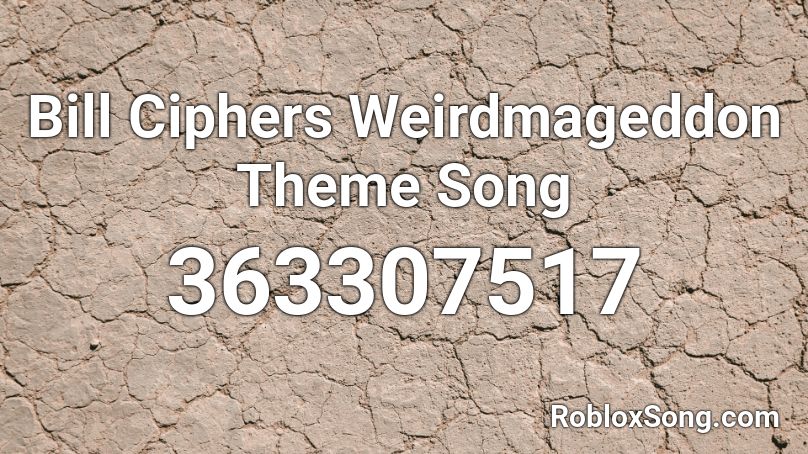 Bill Ciphers Weirdmageddon Theme Song Roblox ID