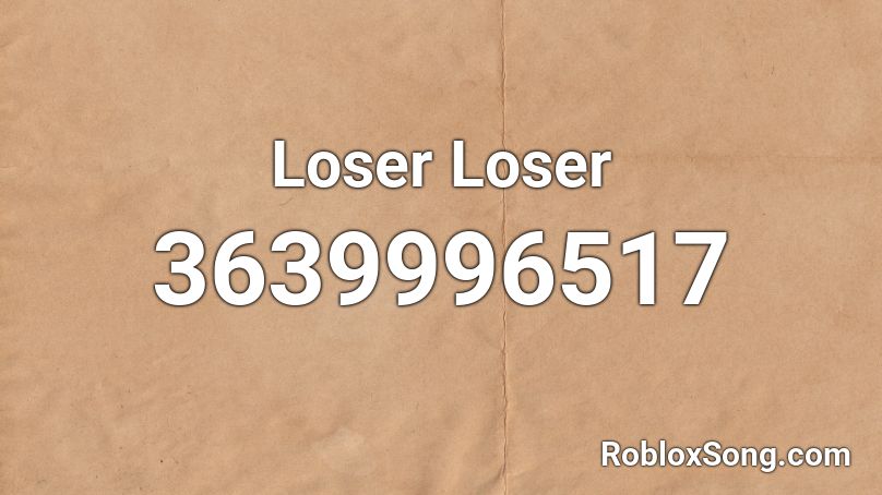 Loser Loser Roblox ID