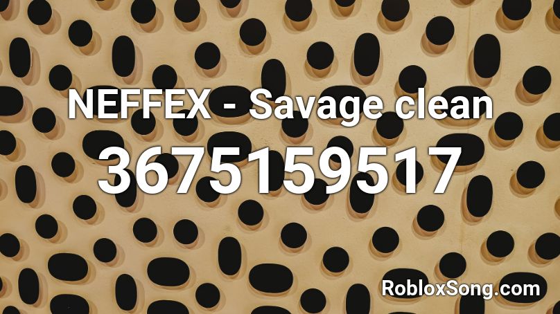 NEFFEX - Savage clean Roblox ID