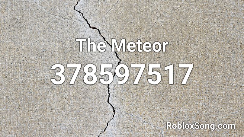 The Meteor Roblox ID