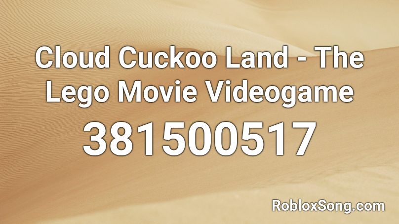 Cloud Cuckoo Land The Lego Movie Videogame Roblox Id Roblox Music Codes - the lego move in roblox