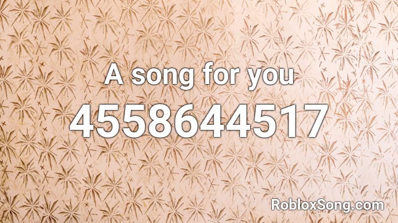 A song for you Roblox ID