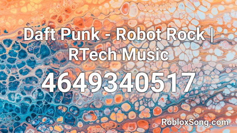 Daft Punk Robot Rock Rtech Music Roblox Id Roblox Music Codes - robot rock roblox id