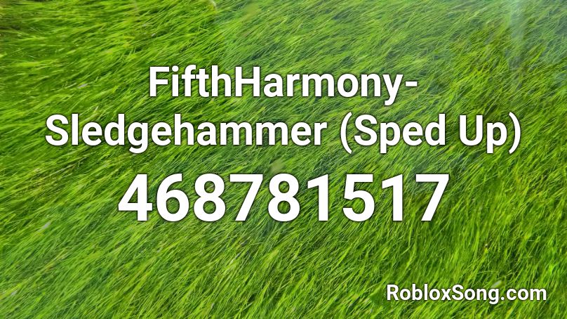 Fifthharmony Sledgehammer Sped Up Roblox Id Roblox Music Codes - bochka bass roblox code