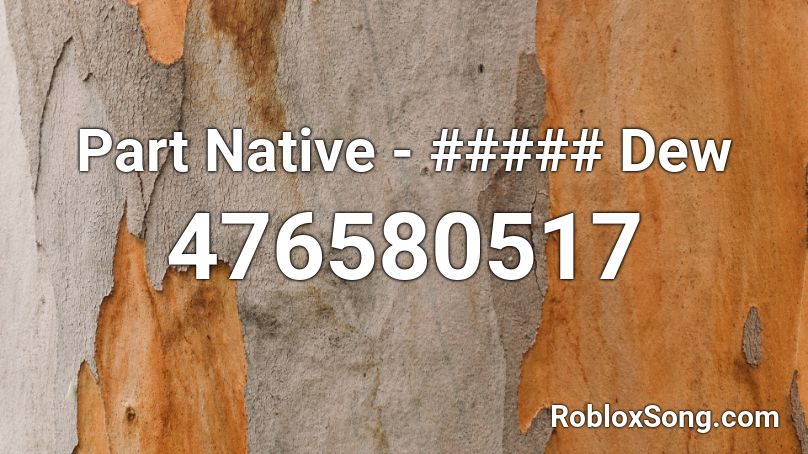 Part Native - ##### Dew Roblox ID