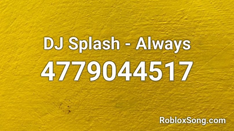 DJ Splash - Always Roblox ID