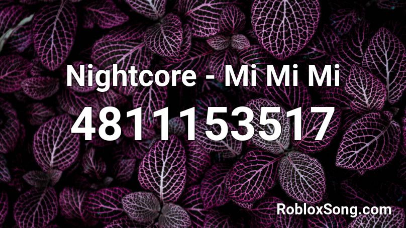 Nightcore Mi Mi Mi Roblox Id Roblox Music Codes - roblox id mi mi mi loud