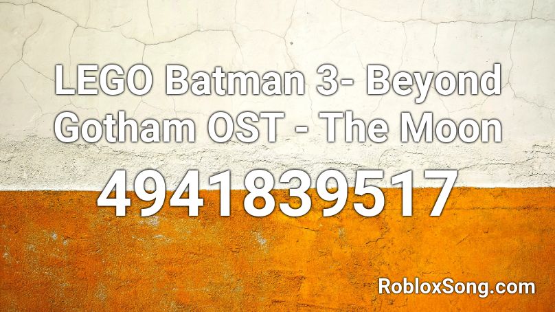 LEGO Batman 3- Beyond Gotham OST - The Moon Roblox ID